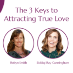 The 3 Keys to Attracting True Love with Visibility Mentor, Siddiqi Ray-Cunningham